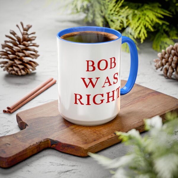 BOB WAS RIGHT - Element 115 - Colorful Mugs (11oz, 15oz) - Image 78