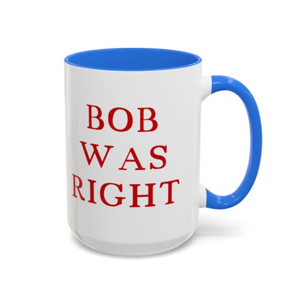 BOB WAS RIGHT - Element 115 - Colorful Mugs (11oz, 15oz) - Image 75