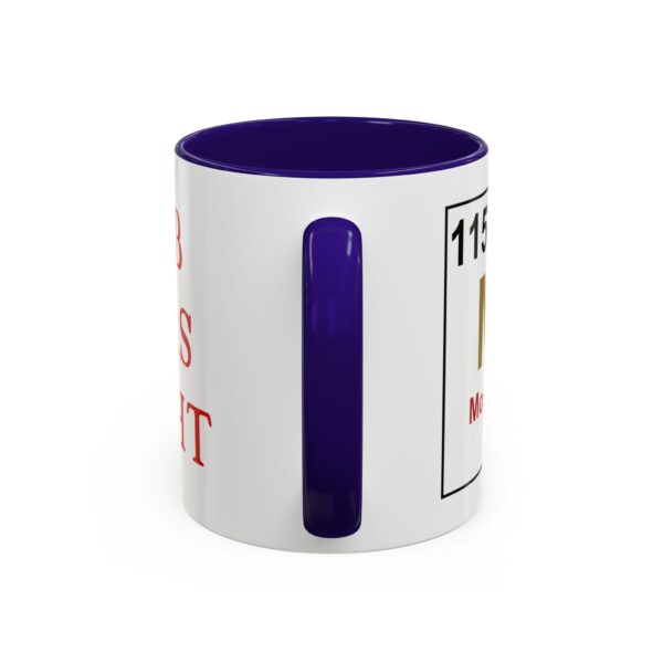 BOB WAS RIGHT - Element 115 - Colorful Mugs (11oz, 15oz) - Image 8