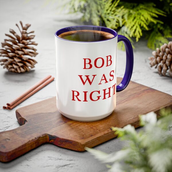 BOB WAS RIGHT - Element 115 - Colorful Mugs (11oz, 15oz) - Image 72