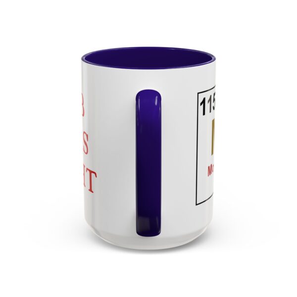 BOB WAS RIGHT - Element 115 - Colorful Mugs (11oz, 15oz) - Image 70