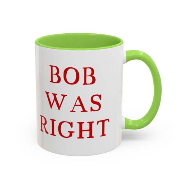 BOB WAS RIGHT - Element 115 - Colorful Mugs (11oz, 15oz) - Image 33