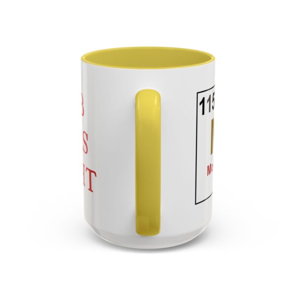 BOB WAS RIGHT - Element 115 - Colorful Mugs (11oz, 15oz) - Image 124